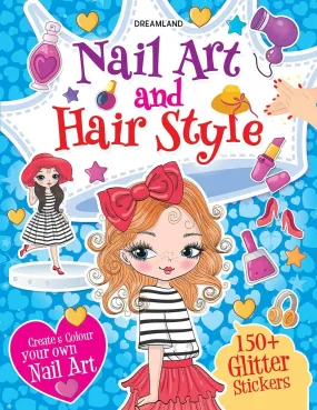 Nail Art and Hair Style- Create and Colour Your Own Nail Art with 150 Glitter Stickers - An Activity Book for Kids Ages 5  (English)